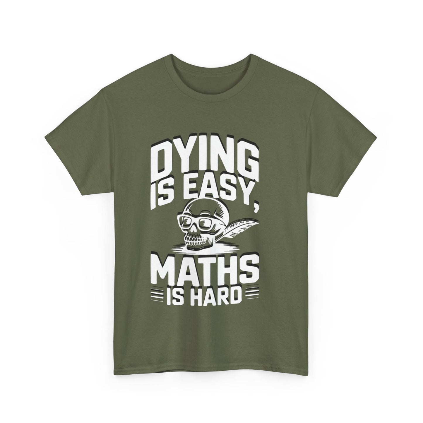 Funny Maths T-Shirt - Dying is Easy, Maths is Hard
