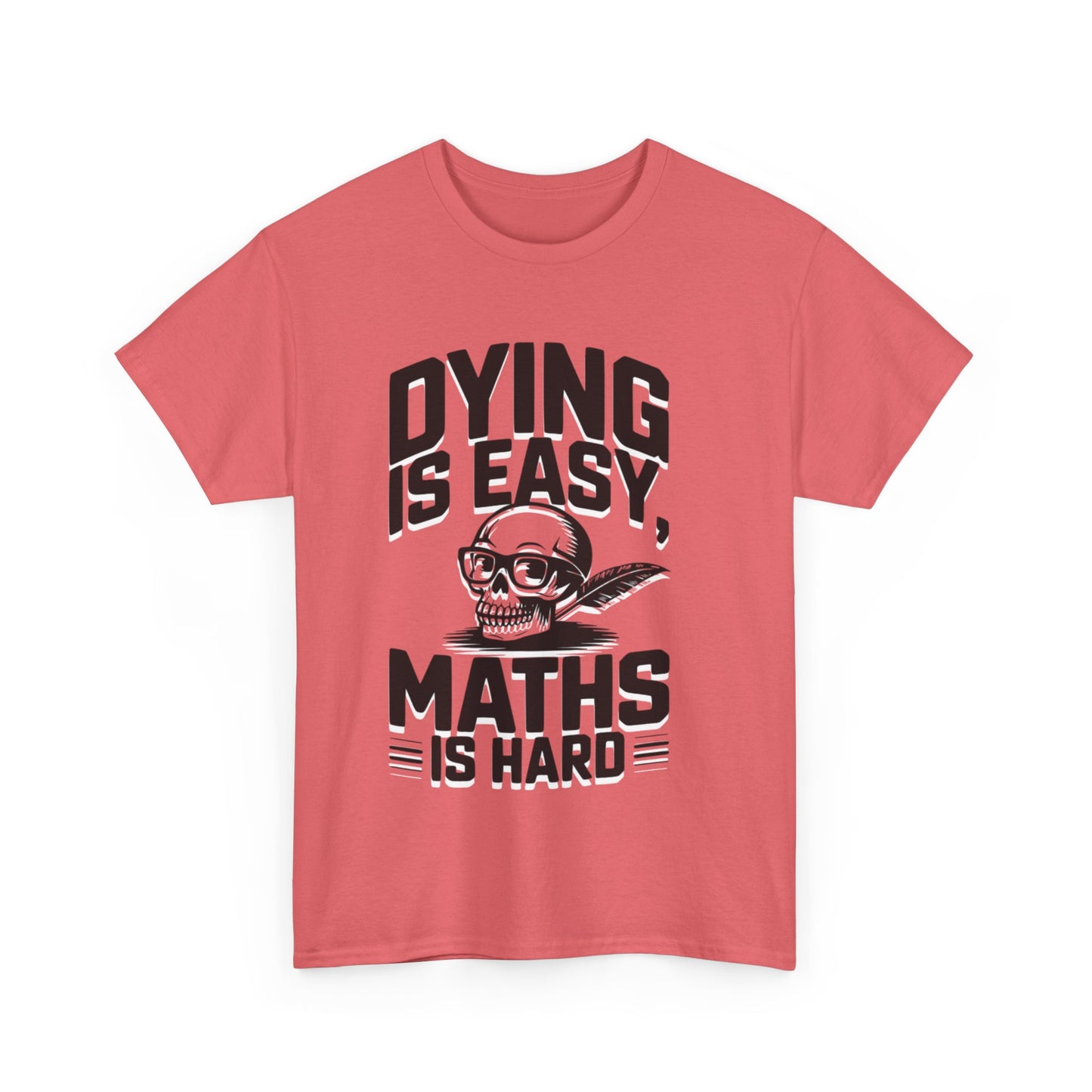 Funny Maths T-Shirt - Dying is Easy, Maths is Hard