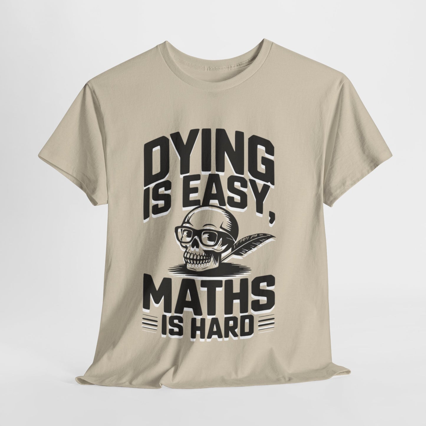 Funny Maths T-Shirt - Dying is Easy, Maths is Hard