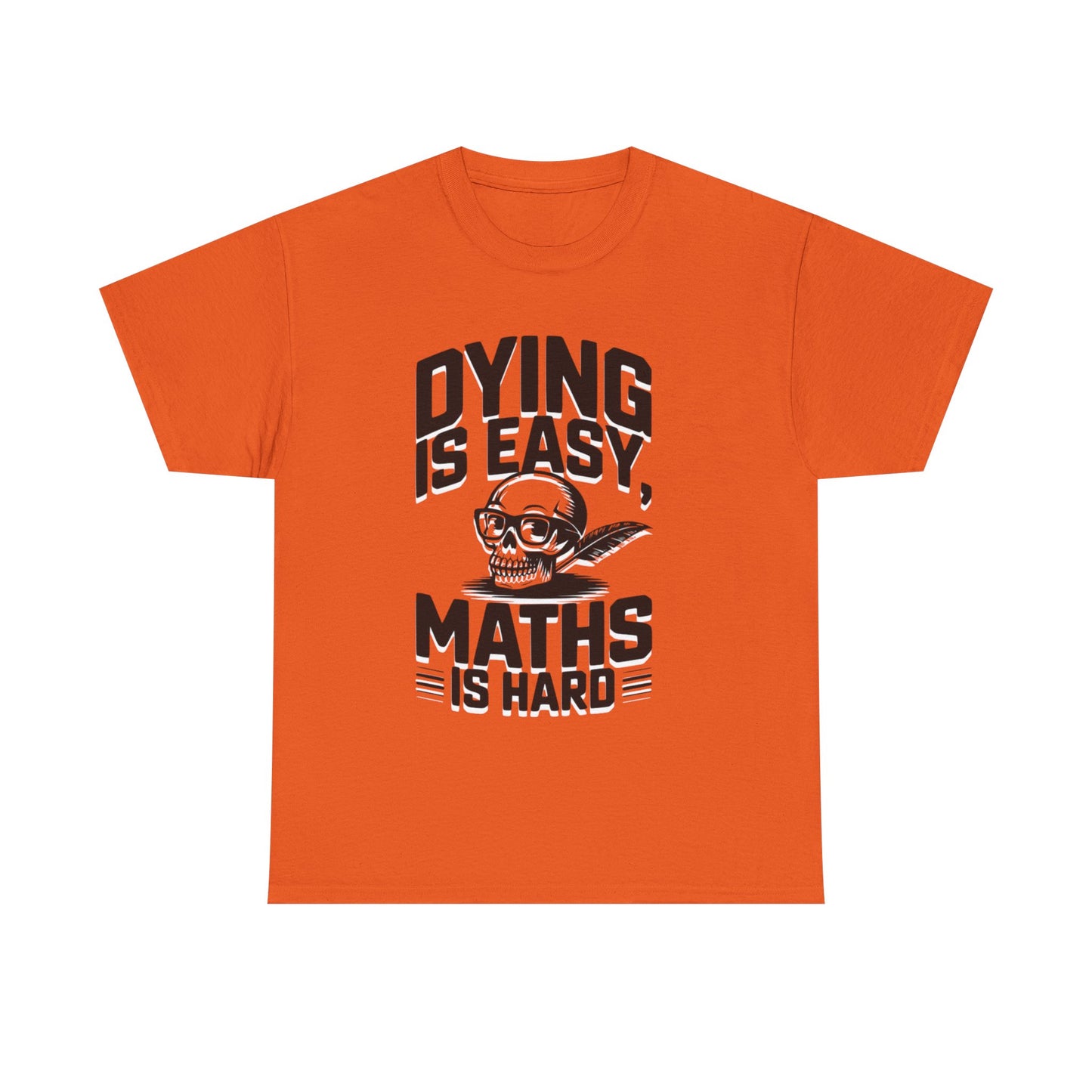 Funny Maths T-Shirt - Dying is Easy, Maths is Hard