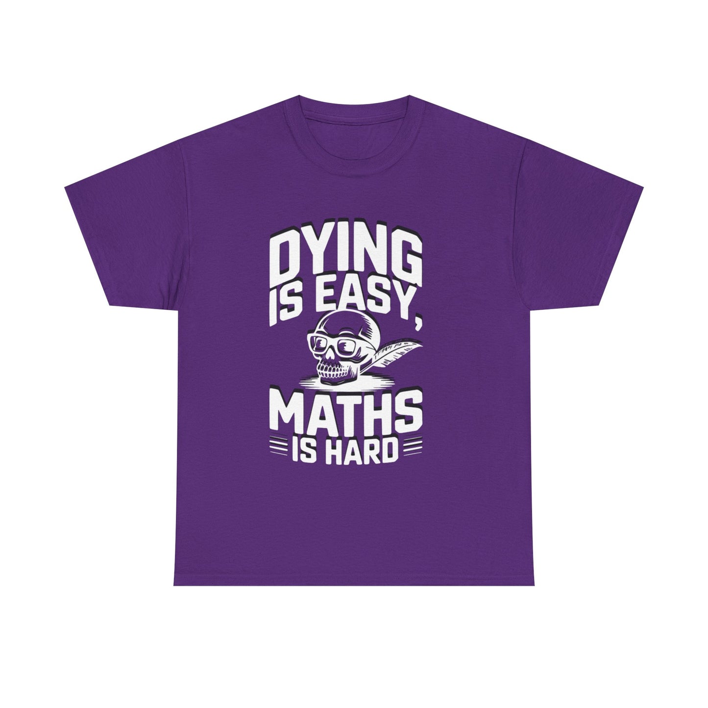 Funny Maths T-Shirt - Dying is Easy, Maths is Hard