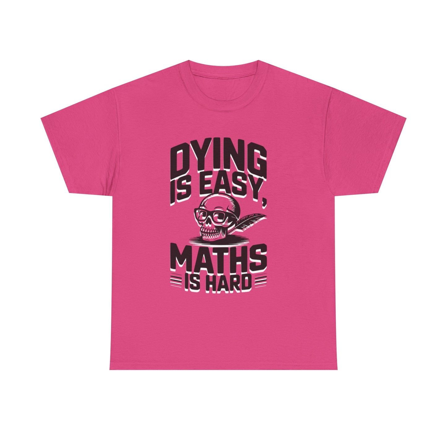 Funny Maths T-Shirt - Dying is Easy, Maths is Hard
