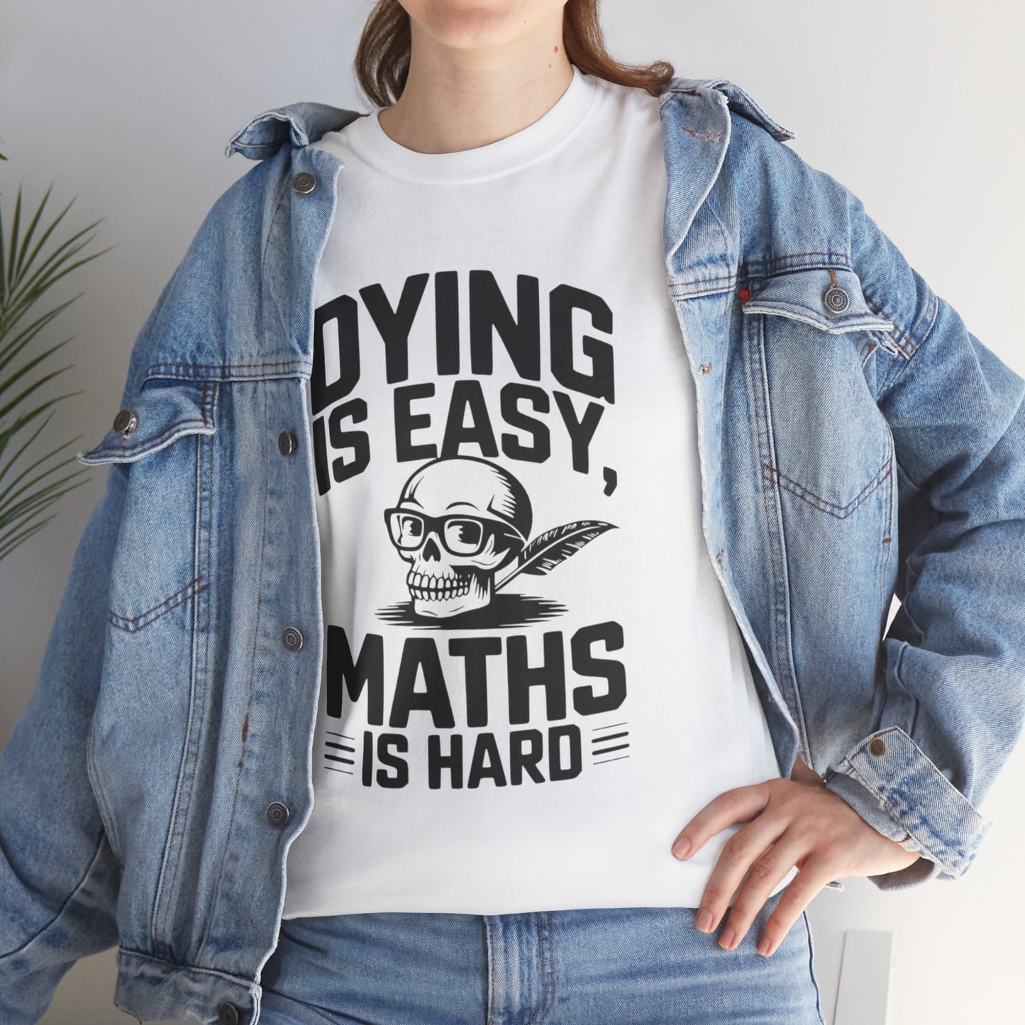 Funny Maths T-Shirt - Dying is Easy, Maths is Hard