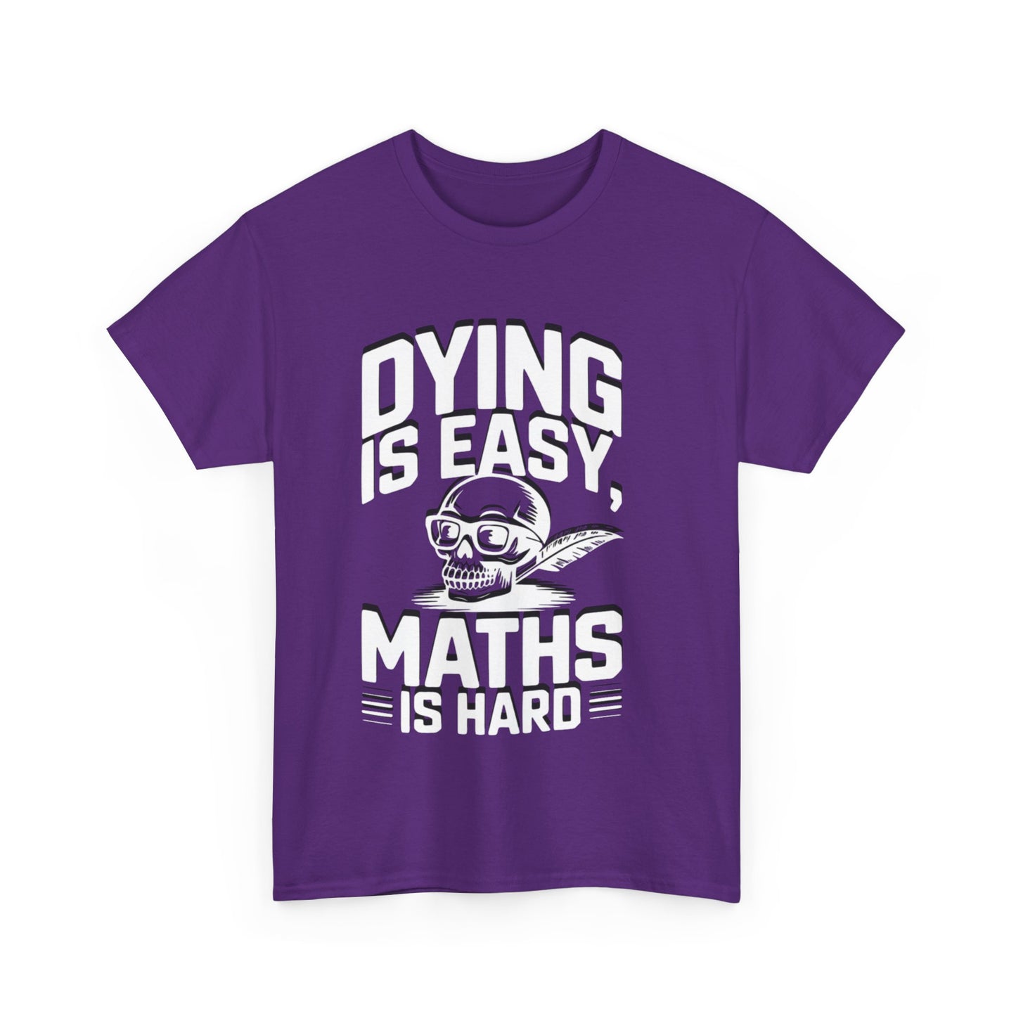 Funny Maths T-Shirt - Dying is Easy, Maths is Hard