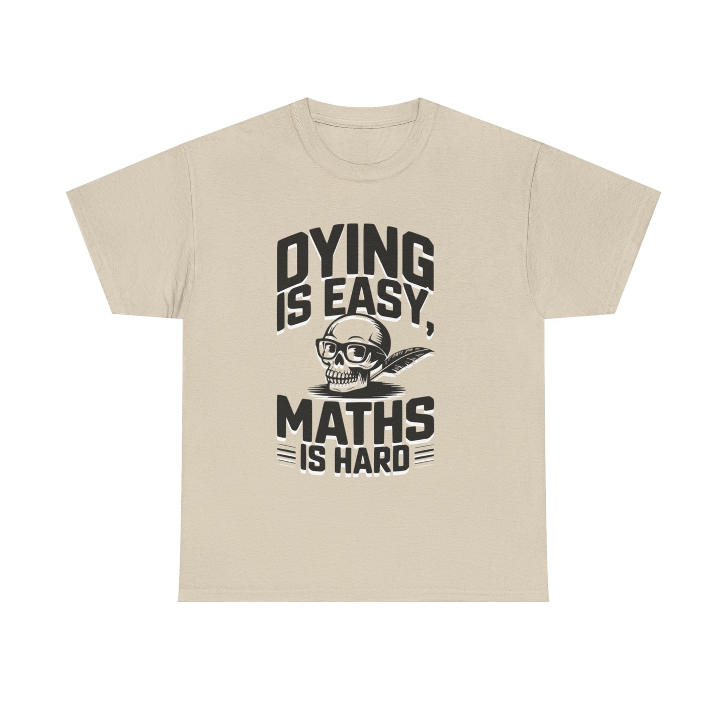 Funny Maths T-Shirt - Dying is Easy, Maths is Hard