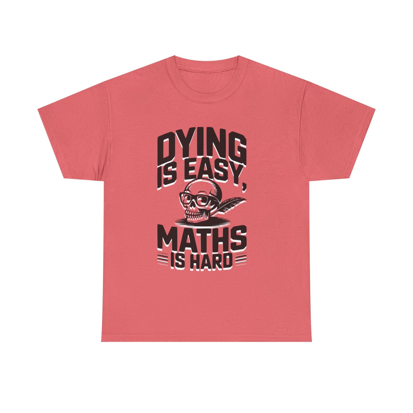 Funny Maths T-Shirt - Dying is Easy, Maths is Hard