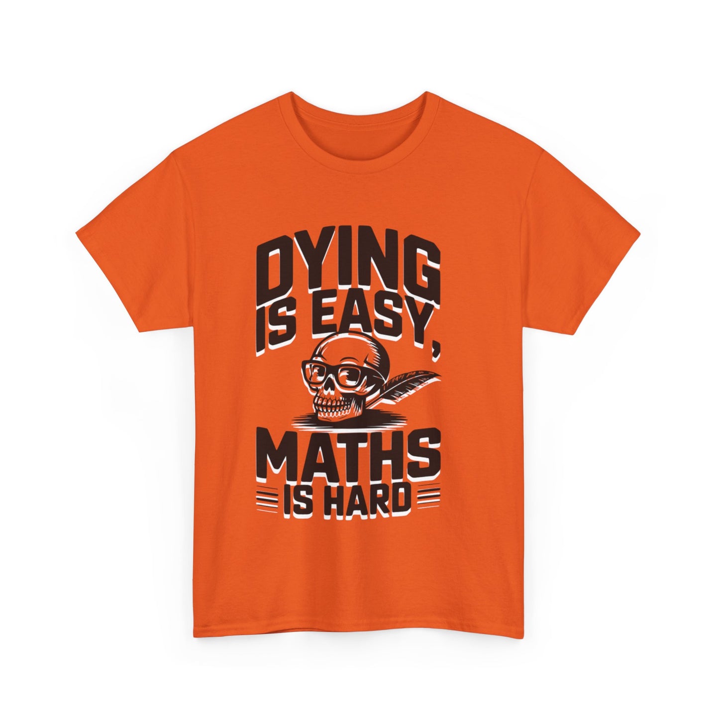 Funny Maths T-Shirt - Dying is Easy, Maths is Hard