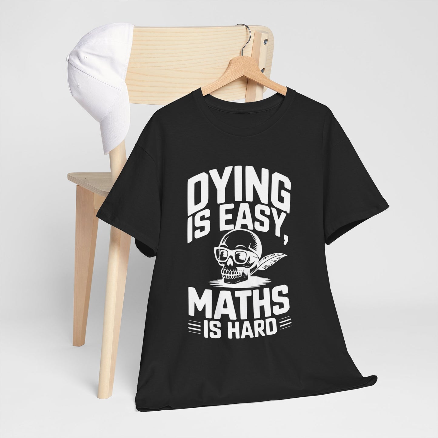Funny Maths T-Shirt - Dying is Easy, Maths is Hard