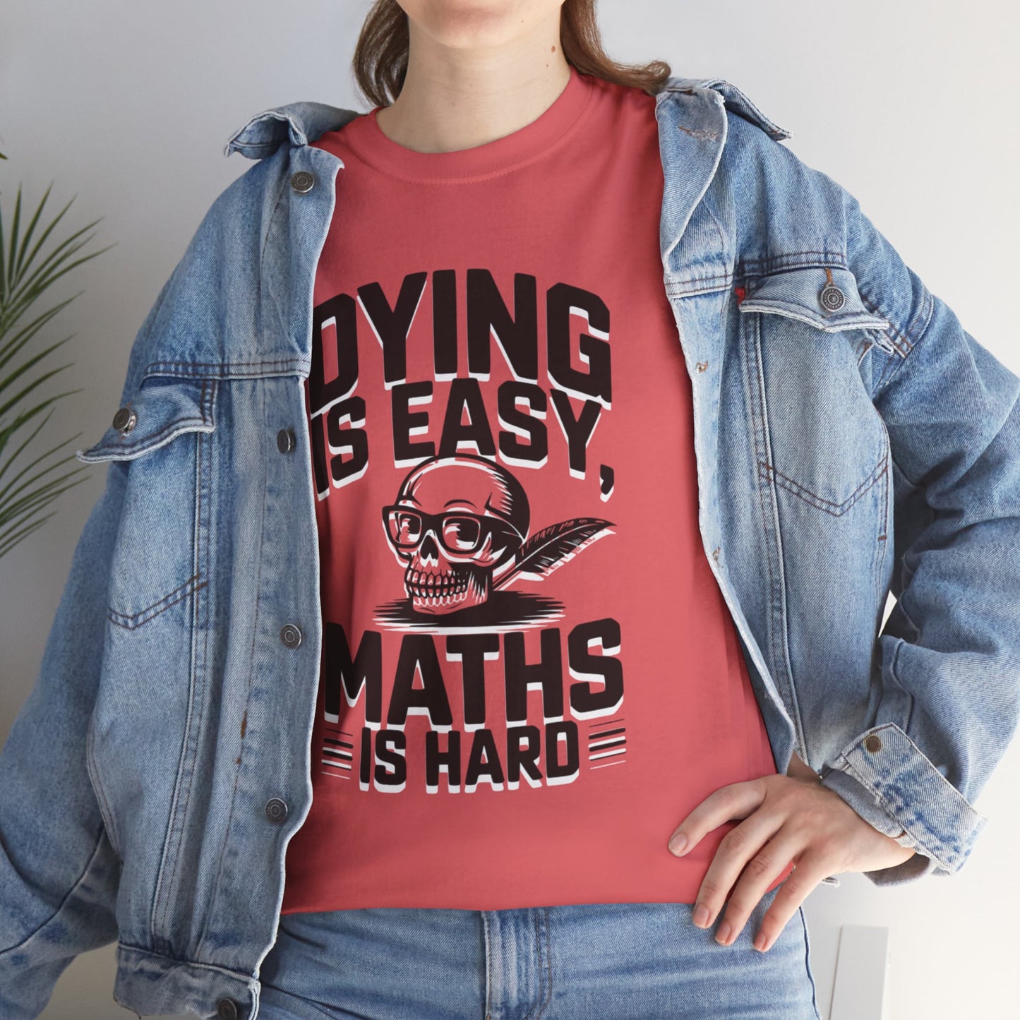 Funny Maths T-Shirt - Dying is Easy, Maths is Hard