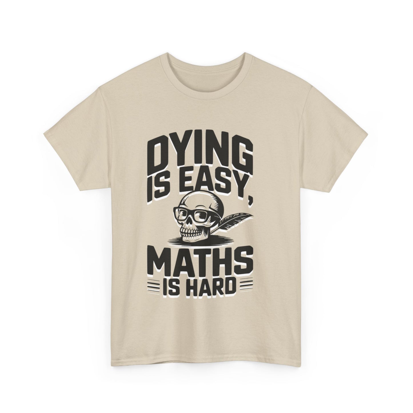Funny Maths T-Shirt - Dying is Easy, Maths is Hard