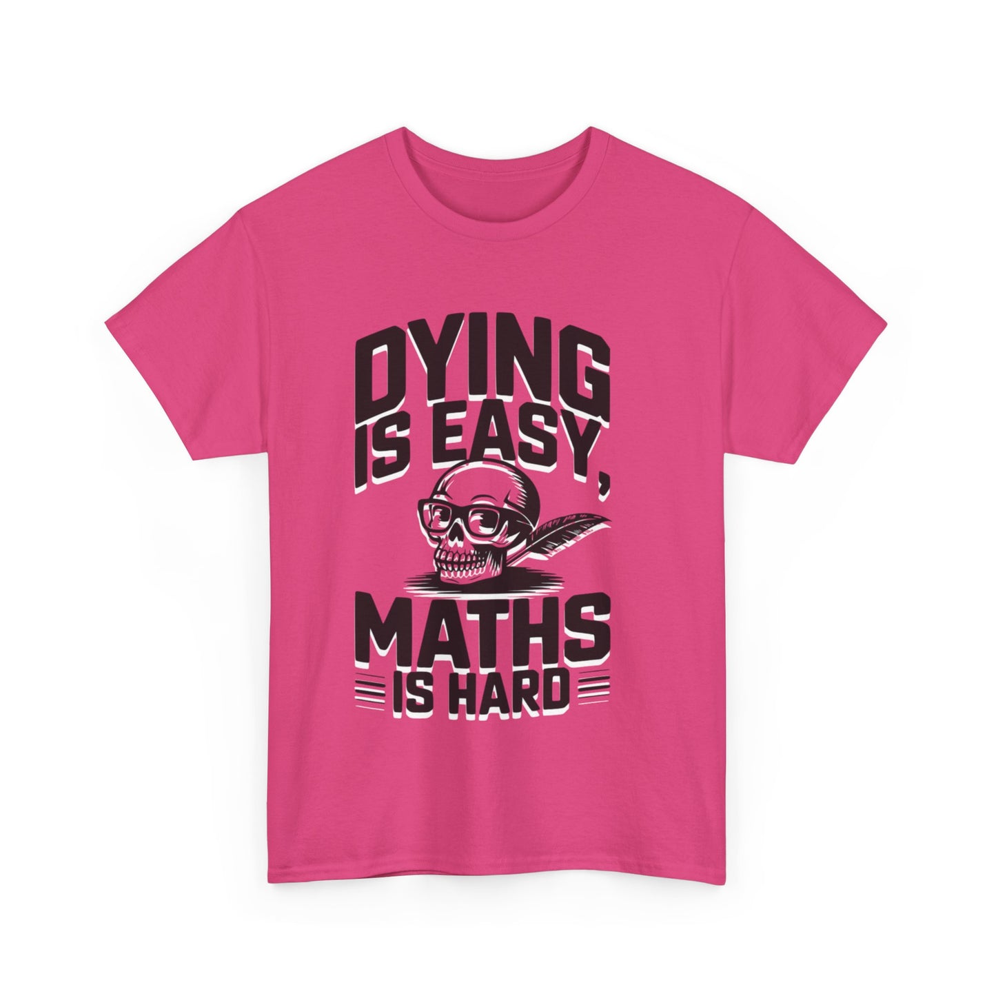 Funny Maths T-Shirt - Dying is Easy, Maths is Hard