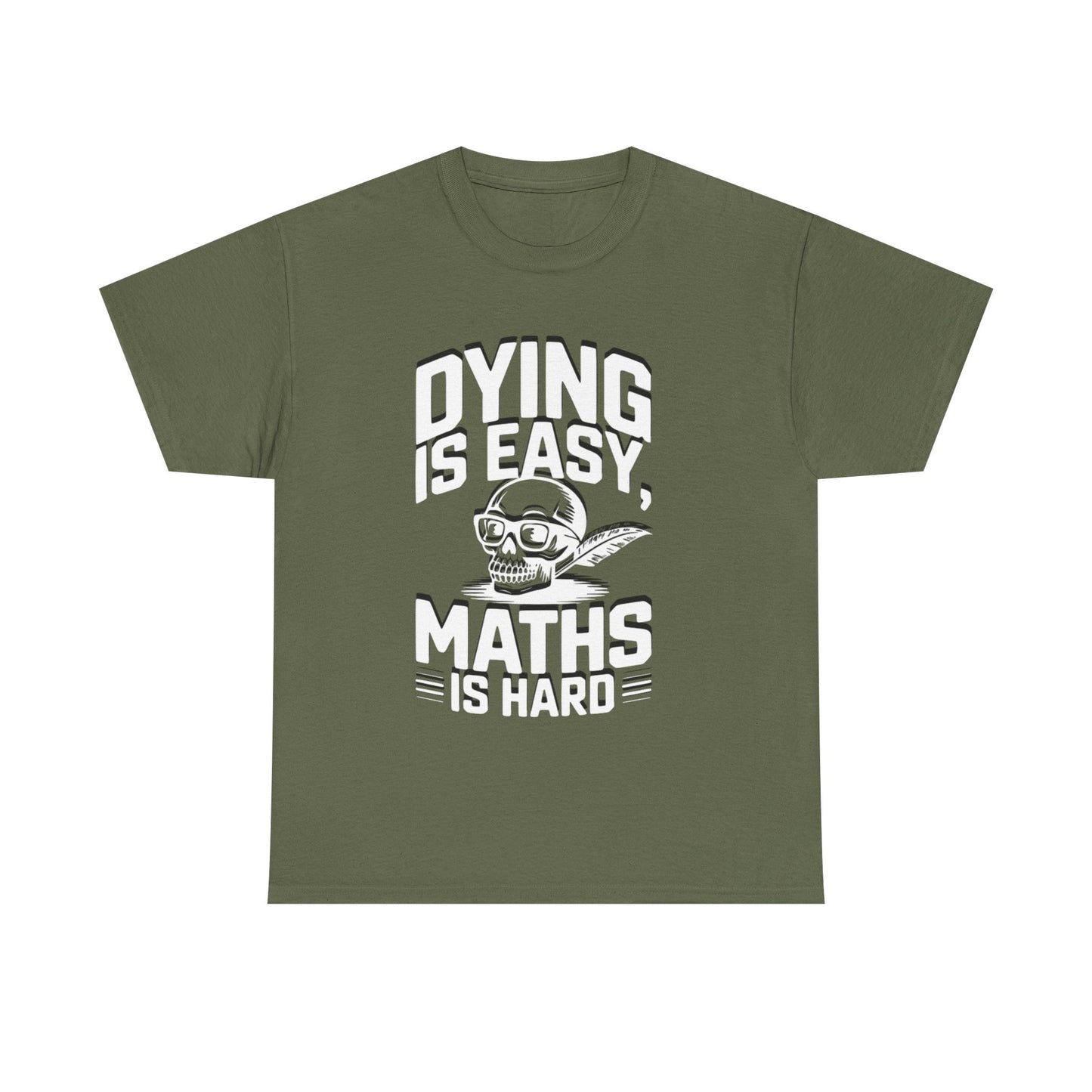 Funny Maths T-Shirt - Dying is Easy, Maths is Hard